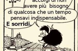 All’improvviso ti accorgi di non aver più bisogno di qualcosa che un tempo pensavi indispensabile. E sorridi.