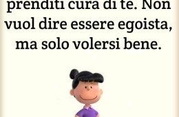 “Ritagliati i tuoi spazi e prenditi cura di te. Non vuol dire essere egoista ma solo volersi bene.”