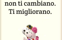 “Le persone giuste non ti cambiano. Ti migliorano.”