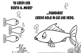 Tu credi che esista il mare? …Figurarsi! Credo solo in ciò che vedo.