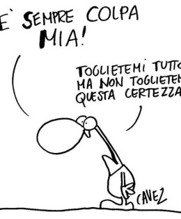 “È sempre colpa mia! Toglietemi tutto. Ma non toglietemi questa certezza!” (Cavez)