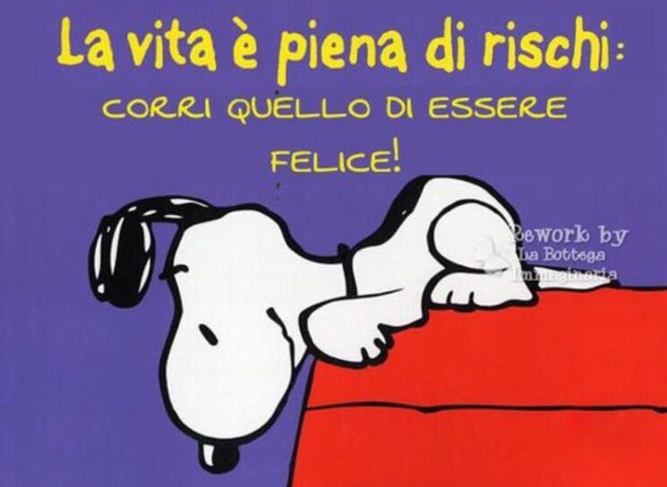 La Vita E Piena Di Rischi Corri Quello Di Essere Felice Il Tuo Counselor