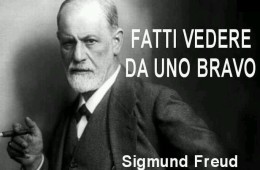 “Fatti vedere da uno bravo.” (Sigmund Freud)