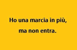 “Ho una marcia in più, ma non entra.”