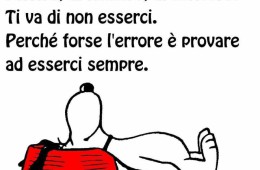 “Quei momenti in cui non ti va di parlare, di leggere, di scrivere. Ti va di non esserci. Perché forse l’errore è provare ad esserci sempre.”