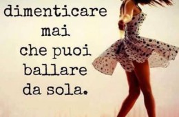 “Non dimenticare mai che puoi ballare da sola.” (Jess Adams)