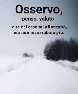 “Osservo, penso, valuto e se è il caso mi allontano, ma non mi arrabbio più.” (Cit.)